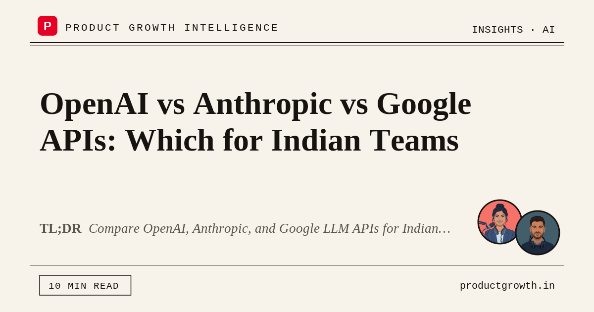 OpenAI vs Anthropic vs Google APIs: Which for Indian Teams | ProductGrowth